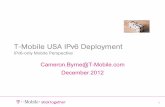 T-Mobile USA IPv6 Deploymentipv6.br/media/ipv6/2012/08/TMO-IPv6-December2012.pdf · T-Mobile USA IPv6 Deployment ... High Level View of IPv6 deployment: Phone, HLR profile, ... connection