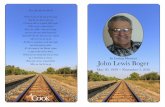 John Lewis Boger - s3.amazonaws.com · John Lewis Boger May 20, 1939 ~ November 3, 2016 Miss Me, But Let Me Go When I come to the end of the road, ... Jonathan DeCou - Music Leader