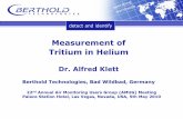 Measurement of Tritium in Helium - amug.us of Tritium in Helium, Alfred... · Measurement of Tritium in Helium ... Alfred Klett May 5, 2010 3 ... external suppliers and returned to