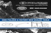 2006 POLARIS & VICTORY NEW DEALER TOOLS · 2870985Drive Clutch Button Removal Tool $37.43 X ... PA-45401 Seal Saver $8.90 X ... POLARIS & VICTORY NEW DEALER TOOLS
