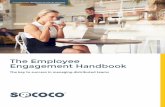 The Employee Engagement Handbook - sococo.com · The Employee Engagement Handbook The key to success in managing distributed teams OCTOBER 2015 BROUGHT T O YOU B Y SOCOCO