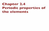 Chapter 2.4 Periodic properties of the elements · properties of the elements. Properties such as atomic radius, ... Aluminum forms an oxide ... further trend from metallic to non-metallic