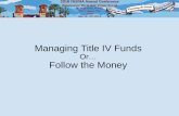 Managing Title IV Funds - fasfaa.memberclicks.net · 3 Managing Title IV Funds: Follow the Money Agenda •Guides & Resources •G5 •Annual Funding •Drawing Funds •Refunding