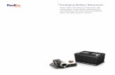 Packaging Battery Shipments - fedex.com · Following is an overview of the requirements for acceptance and transport of bat- ... metal or alloy cell content does not exceed more than