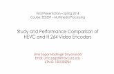 Study and Performance Comparison of HEVC and … · Study and Performance Comparison of HEVC and H.264 Video Encoders ... H.264/MPEG-4 AVC and to focus on two key issues: ... per