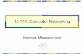 15-744: Computer Networking - cs.cmu.edu15744/lectures/16-measurements.pdf · •Network performance •Bandwidth, latency, jitter, ... •Traceroute, ping, iperf, etc. ... ONI testing,