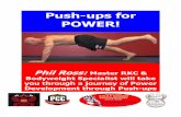 Push-ups for POWER! - etouches€¦ · 5 Second 10 Second Walk the Plank Clock Incline/Decline Uneven Wall Phil Ross: Master RKC, 8th Degree Black Belt, PCC Certified Bodyweight and