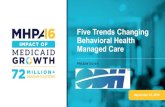 Five Trends Changing Behavioral Health Managed Care€¦ · Five Trends Changing Behavioral Health Managed Care September 22, ... Participating speakers in “Five Trends Changing