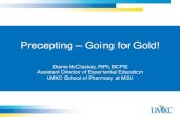 Precepting – Going for Gold! - mipa.memberclicks.net · Precepting – Going for Gold! Diane McClaskey, RPh, BCPS Assistant Director of Experiential Education UMKC School of Pharmacy
