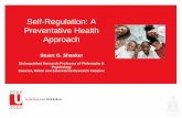 Self-Regulation: A Preventative Health Approachkeltymentalhealth.ca/sites/default/files/Dr. Shanker.pdf · Self-Regulation: A Preventative Health Approach Stuart G. Shanker Distinguished