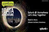 Splunk*@HomeAway* Let’s*Stay*Together* · Let’s*Stay*Together* Disclaimer* 2 During*the*course*of*this*presentaon,*we*may*make*forwardMlooking*statements*regarding*future*events*or*the*