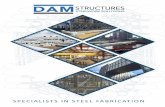 SPE IALISTS IN STEEL FA RI ATION€¦ · to match expertise with requirements thus ... DAM Structures Limited is a Yorkshire based innovative steel fabrication ... (ITP), which is