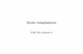 Biotic Adaptations - Environmental Science & Policy · Biotic Adaptations ESP 30 Lecture 4. Purpose • The biome concept depends upon an adaptive fit of organisms to environment