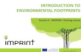 INTRODUCTION TO ENVIRONMENTAL FOOTPRINTS file2015-1-PT01-KA201-012976 INTRODUCTION TO ENVIRONMENTAL FOOTPRINTS Session 3 - IMPRINT+ Training course