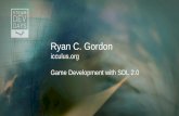 Ryan C. Gordon - Steammedia.steampowered.com/apps/steamdevdays/slides/sdl2.pdf · Ryan C. Gordon icculus.org Game Development with SDL 2.0 . A few notes ... • Android • iOS •