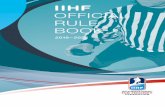 IIHF OFFICIAL RULE BOOK · rule 108 duration of penalties/minor and ... rule 166 too many men 103 rule 167 tripping 104 rule 168 unsportsmanlike conduct 104 rule 169 illegal hit (women)
