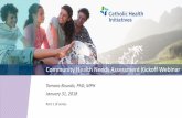 Community Health Needs Assessment Kickoff Webinar · Catholic Health Initiatives 2. Purpose and Agenda. Webinar Series. Purpose: this webinar series is designed to review the process