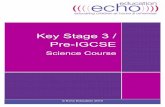 Key Stage 3 / Pre-IGCSE - ECHO Education · Pre-IGCSE/ Key Stage 3 Physics Course ... • Pressure in liquids and floating and sinking ... • End of topic questions Space Physics