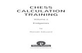 CHESS CALCULATION TRAINING - debestezet.nl training 2... · Welcome to the 2nd volume of my “Chess Calculation Training” series! This book focuses on endgames. There are a lot