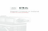 Digital Cinema in Ireland - Arts Council · Cummins (Digital Cinema Ltd ... 3 The Cultural Cinema Consortium might consider developing a support programme ... Digital Cinema in Ireland