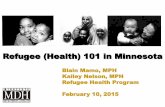 Refugee (Health) 101 in Minnesota · Refugee (Health) 101 in Minnesota . ... Eritrea 308,000 Source: UNHCR Global Trends 2013, United Nations Higher Commissioner for Refugees . Living