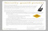 Security guard powers - Youth Legal Serviceyouthlegalserviceinc.com.au/.../FactSheet_YLS_SecurityGuards.pdf · What powers do security guards have? Security guards may look similar