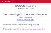 Transferring Courses and Students - Computer Sciencelou/CCCCS/2014-presentation.pdf · Transferring Courses and Students Louis Steinberg lou@cs.rutgers.edu Based on slides & info