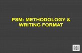 PSM: METHODOLOGY & WRITING FORMAT - … · Methodology: Sys_Dev • Describes : The framework that is used to structure, plan, and control the process of developing an information