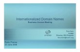 Internationalized Domain Names - ICANNarchive.icann.org/en/meetings/paris2008/files/paris/BAA-Paris-IDN... · 1 Internationalized Domain Names Business Access Meeting Tina Dam ICANN