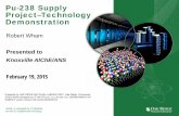 Pu-238 Supply Project–Technology Demonstration · Production Infrastructure at SRS ... Irradiation of NpO. 2 /Al pellets ATR at INL and HFIR at ORNL Chemical processing . 237. Np