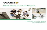 WAXIE-Green Floor Care Program · WAXIE-Green Floor Care Program A Sustainable Approach to Resilient Floor Care Maintenance.