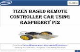 Tizen based remote controller CAR using raspberry pi2 · Tizen based remote controller CAR using raspberry pi2 ... • TIZEN is the OS of everything. ... •Raspberry Pi – NOOBS