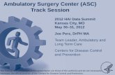 Ambulatory Surgery Center (ASC) Track Sessionhealth.gov/hcq/pdfs/asc_track_data_summit-kc-5-23-2012final.pdf · Ambulatory Surgery Center (ASC) Track Session 2012 HAI Data Summit