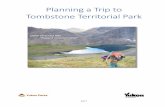 Planning a Trip to Tombstone Territorial Park · Planning a Trip to Tombstone Territorial Park 3 Section 1 – Introduction 2017 Park Overview Where else in the world can you drive