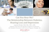 Can You Hear Me? The Relationship Between Diabetes ... July 2013... · The Relationship Between Diabetes, Hearing Loss and Depression ... INTERPRETING TH E RAW SCORE ... •Acoustic