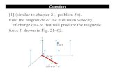 [1] (similar to chapter 21, problem 5b). Find the … · Question [1] (similar to chapter 21, problem 5b). Find the magnitude of the minimum velocity of charge q=+2e that will produce