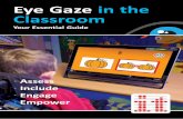 Eye Gaze in the Classroom - Inclusive Technology · 2 What is so different about eye gaze? Eye gaze technology is perhaps the most exciting, innovative and important piece of assistive