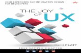 The Joy of UX - pearsoncmg.comptgmedia.pearsoncmg.com/images/9780134276717/samplepages/... · The Joy of UX User Experience and Interactive Design˜for˜Developers David Platt Boston