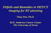 Pitfalls and Remedies in PET/CT imaging for RT …amos3.aapm.org/abstracts/pdf/115-31897-387514-118512-415892044.pdf · Pitfalls and Remedies in PET/CT imaging for RT planning Tinsu