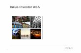 Incus Investor ASA€¦ · a name change to Incus Investor ASA was ... companies and business areas, only bound together by ownership and financing. ... Bjørn Torkildsen …