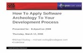 How To Apply Software Archeology To Your …eclipsecon.org/2008/sub/attachments/How_to_apply_Software... · Software Archeology if (host.charAt(0) ... Custom Scripts Custom Tags Application