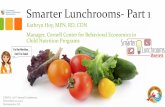 Smarter Lunchrooms- Part 1 - CalSNA · Smarter Lunchrooms- Part 1 Kathryn Hoy, MFN, RD, CDN Manager, Cornell Center for Behavioral Economics in ... • The Smarter Lunchroom Movement