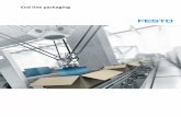 End Line Packaging - Festo€¦ · Maximum productivity – also in end line packaging. Anyone wanting to maintain or even expand their position in the global marketplace must strive
