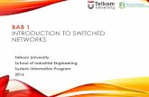 BAB 1 INTRODUCTION TO SWITCHED NETWORKS · BAB 1 INTRODUCTION TO SWITCHED NETWORKS Telkom University School of Industrial Engineering System Information Program 2016