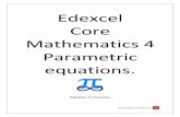 Edexcel Core Mathematics 4 Parametric equations. · Edexcel Core Mathematics 4 Parametric equations. Edited by: K V Kumaran . kumarmaths.weebly.com 2 Co-ordinate Geometry
