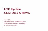 HSE Update CDM 2015 & HAVS - Apseapse.org.uk/apse/assets/File/HSE APSE - 2nd Sep 2016 - CDM and H… · HSE Update CDM 2015 & HAVS Kerry Elliot HM Inspector of Health and Safety Construction
