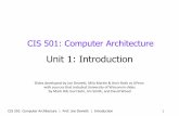 Unit 1: Introduction - cis.upenn.educis.upenn.edu/~cis501/previous/spring2015/slides/01_intro.pdf · • Get exposure to research and cutting edge ideas ... • “Computer Architecture