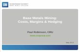 Base Metals Mining: Costs, Margins & Hedging - … · Base Metals Mining: Costs, Margins & Hedging ... and OPEX and CAPEX cost escalations have hurt margins. ... • Hedging can tie