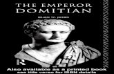 The Emperor Domitian · THE EMPEROR DOMITIAN ... but highly vocal section of the population, ... But I must express my gratitude to Mrs Penny Peel for her