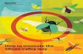 How to innovate the Silicon Valley way - Deloitte US · How to innovate the Silicon Valley way 6. W HY should enterprises give up transac-tional approaches in favor of dynamic, ecosystem-led